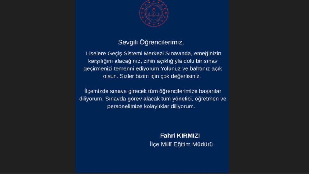 İlçe Milli Eğitim Müdürü Fahri Kırmızı'nın Sınavla Öğrenci Alacak Ortaöğretim Kurumlarına İlişkin Merkezi Sınav (LGS) Mesajı