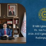 İl Millî Eğitim Müdürü Dr. Aziz Yeniyol'un 2026-2027 Eğitim-Öğretim Yılı Başlangıç Mesajı